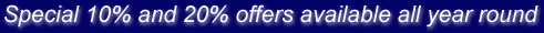 Special 10% and 20% offers available all year round